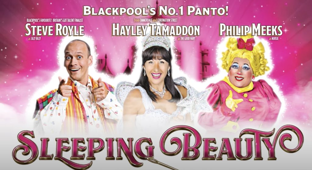 Blackpool Pantomime, Sleeping Beauty, stars Dancing On Ice Champion and Soapstar Hayley Tamaddon as Good Fairy, Comic and Britain’s Got Talent Finalist Steve Royle as Silly Billy, and dame extraordinaire Philip Meeks as the one and only Nursie!