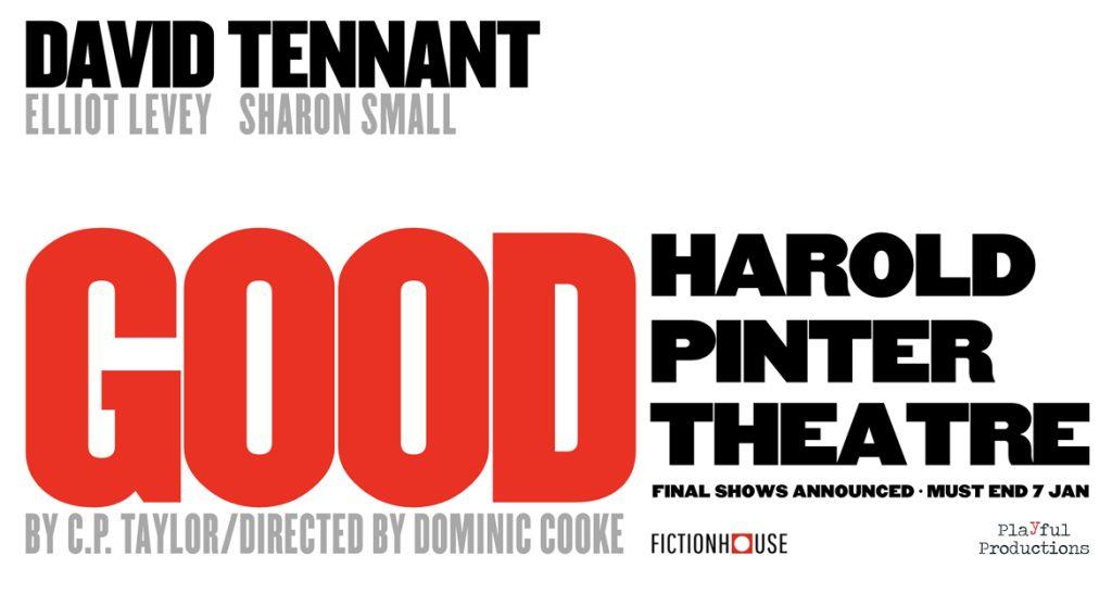 Good News! The play Good, starring David Tennant has extended its run at the Harold Pinter Theatre.