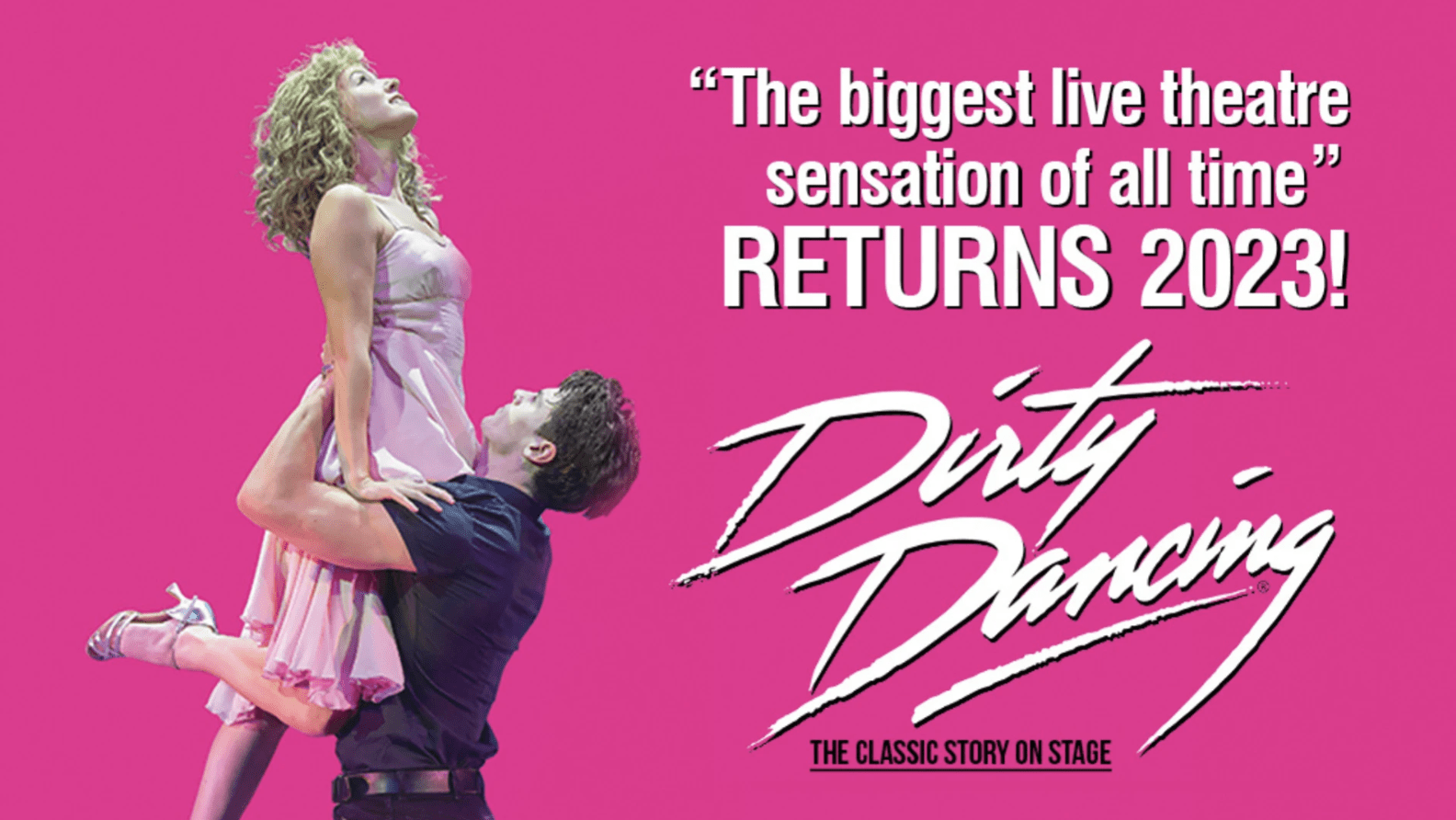 Dirty Dancing returns following a season at London’s Dominion Theatre. Exploding with heart-pounding music, breath-taking emotion and sensationally sexy dancing.